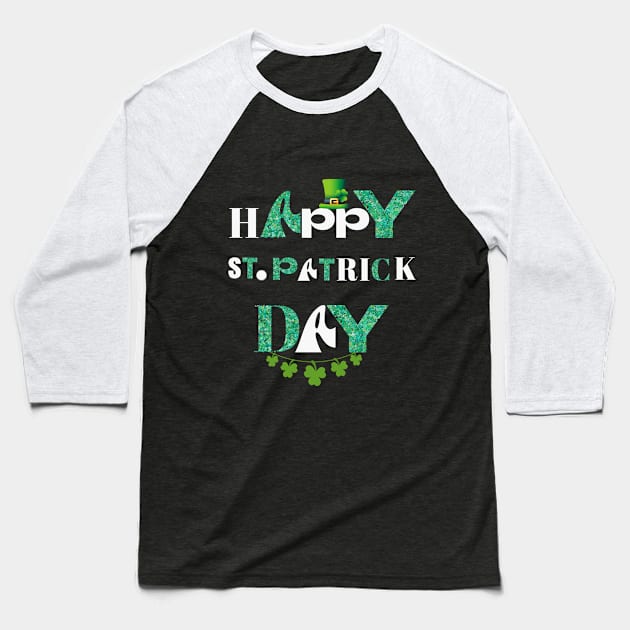 Happy St.Patrick Day - Happy Quote Baseball T-Shirt by ThriveMood